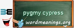 WordMeaning blackboard for pygmy cypress